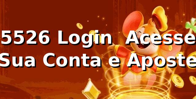 5526 Login – Acesse Sua Conta e Aposte