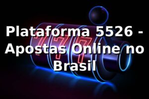 Plataforma 5526 - Apostas Online no Brasil