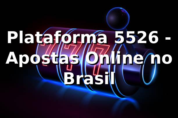 Plataforma 5526 - Apostas Online no Brasil